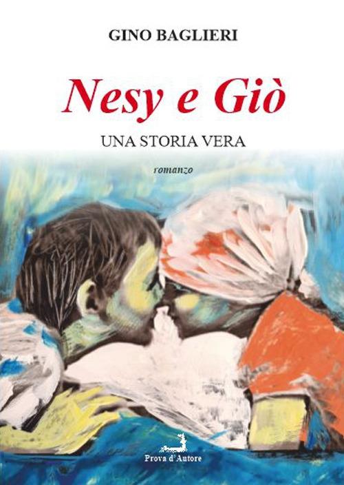 Nesy e Giò. Una storia vera - Gino Baglieri - copertina