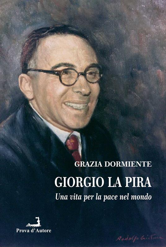 Giorgio La Pira. Una vita per la pace nel mondo - Grazia Dormiente - copertina