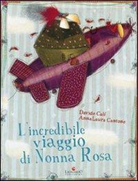 L'incredibile viaggio di nonna Rosa. Ediz. illustrata - Anna Laura Cantone - copertina