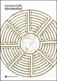 Metamorfosi. Sculture di Luciano Celli - copertina