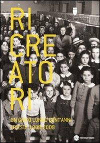Ricreatori. Un gioco lungo cent'anni. Trieste 1908-2008 - copertina