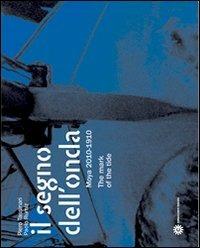 Il segno dell'onda. Moya 2010-1910. Ediz. italiana e inglese - Piero Tassinari,Paolo Rumiz - copertina