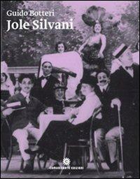 Jole Silvani. La soubrette amata da Angelo Cecchelin, Paolo Poli e Federico Fellini - Guido Botteri - copertina