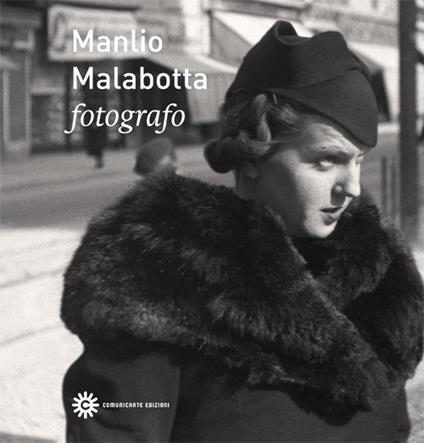 Manlio Malabotta. Fotografo - Diana De Rosa,Claudio Ernè,Massimiliano Schiozzi - copertina