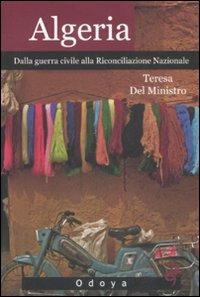 Algeria. Dalla guerra civile alla riconciliazione nazionale - Teresa Del Ministro - copertina