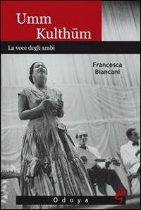 Umm Kulthum. La voce degli arabi - Francesca Biancani - copertina