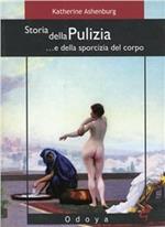 Storia della pulizia... e della sporcizia del corpo