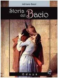 Storia del bacio. Viaggio all'interno di un sentimento e di un gesto - Adriano Bassi - copertina