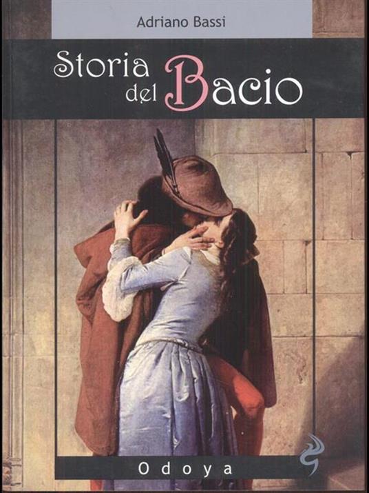 Storia del bacio. Viaggio all'interno di un sentimento e di un gesto - Adriano Bassi - copertina