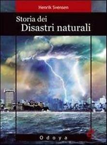 Storia dei disastri naturali. La fine è vicina - Henrik Svensen - copertina