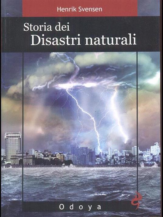 Storia dei disastri naturali. La fine è vicina - Henrik Svensen - 3