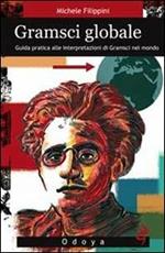 Gramsci globale. Guida pratica alle interpretazioni di Gramsci nel mondo