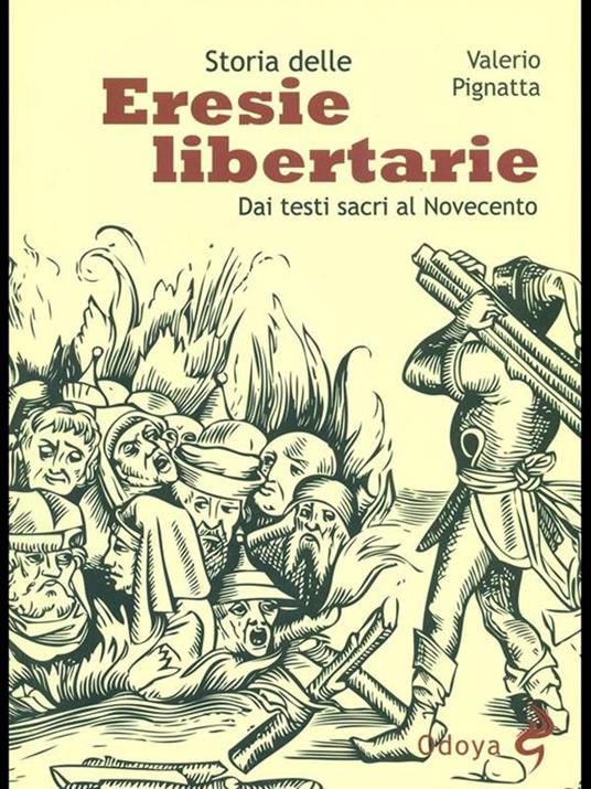 Storia delle eresie libertarie. Dai testi sacri al Novecento - Valerio Pignatta - 2