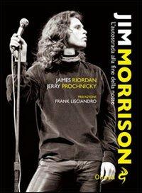 Jim Morrison. L'autostrada alla fine della notte - James Riordan,Jerry Prochnicky - copertina