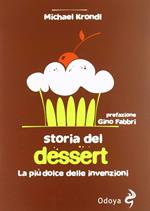 Storia del dessert. La più dolce delle invenzioni