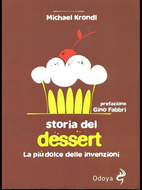 Storia del dessert. La più dolce delle invenzioni - Michael Krondl - 6