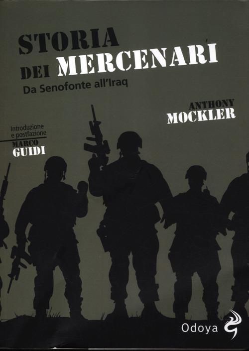 Storia dei mercenari. Da Senofonte all'Iraq - Anthony Mockler - copertina