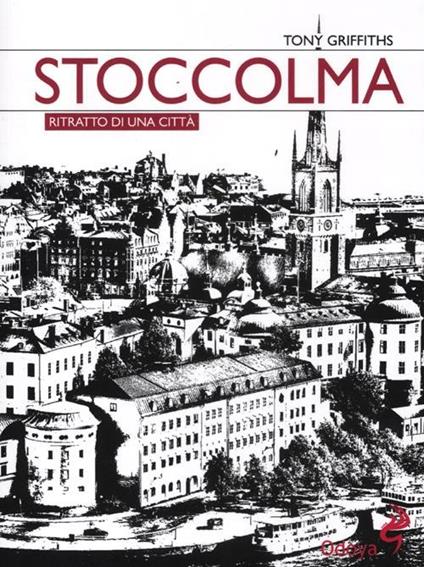 Stoccolma. Ritratto di una città - Tony Griffiths - copertina