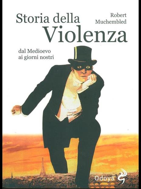 Storia della violenza dal Medioevo ai giorni nostri - Robert Muchembled - copertina