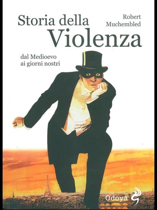 Storia della violenza dal Medioevo ai giorni nostri - Robert Muchembled - copertina