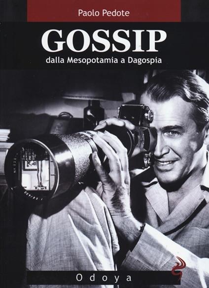 Gossip. Dalla Mesopotamia a Dagospia - Paolo Pedote - copertina