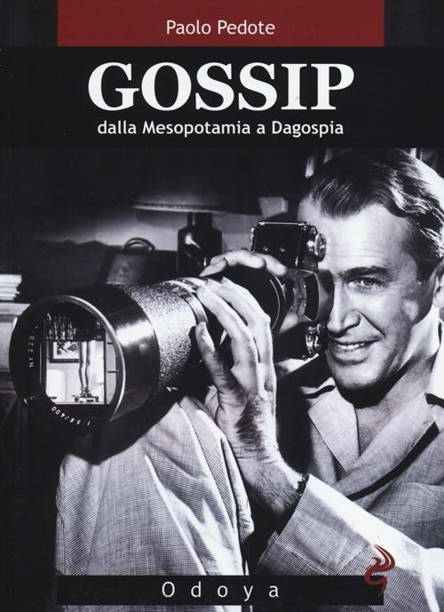 Gossip. Dalla Mesopotamia a Dagospia - Paolo Pedote - copertina