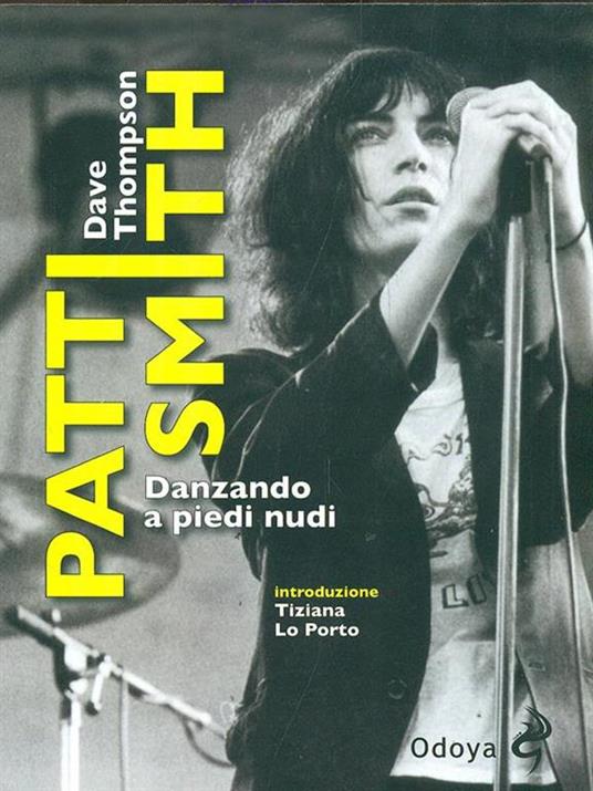 Patti Smith. Danzando a piedi nudi - Dave Thompson - 4