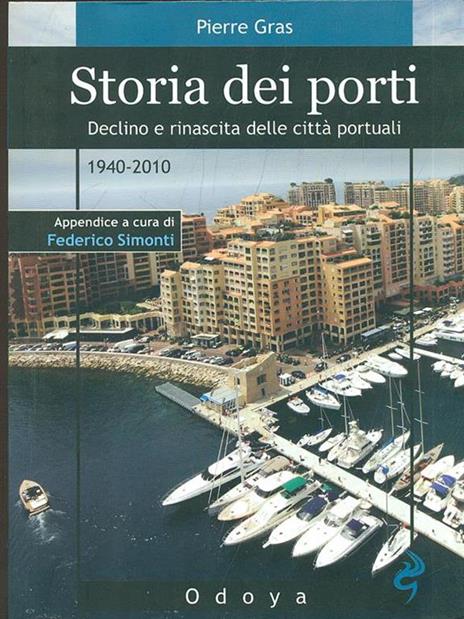 Storia dei porti. Declino e rinascita delle città portuali. 1940-2010 - Pierre Gras - 6
