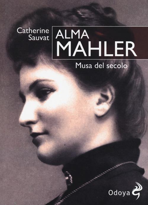 Alma Mahler. Musa del secolo - Catherine Sauvat - copertina