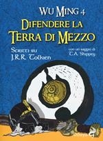 Difendere la terra di mezzo. Scritti su J. R. R. Tolkien