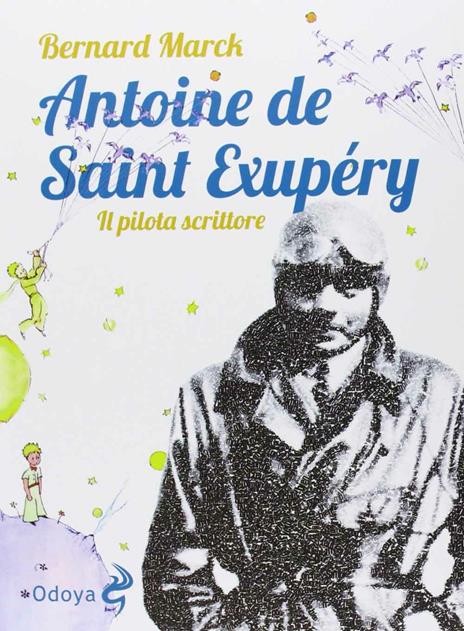 Antoine de Saint Exupéry. Il pilota scrittore - Bernard Marck - copertina