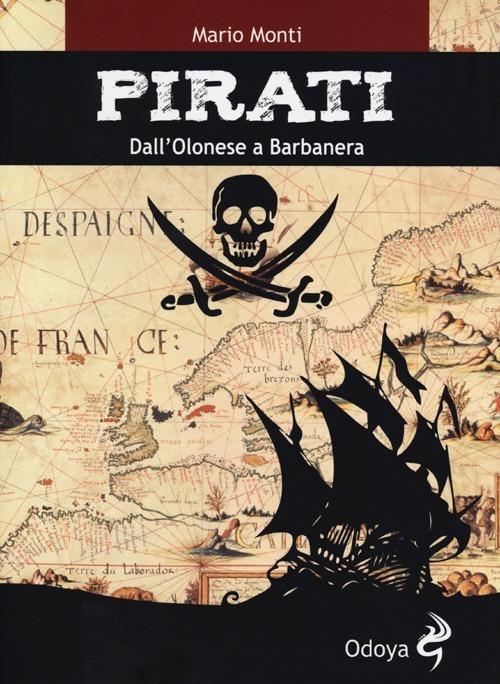 Pirati. Da Olonese a Barbanera - Mario Monti - copertina