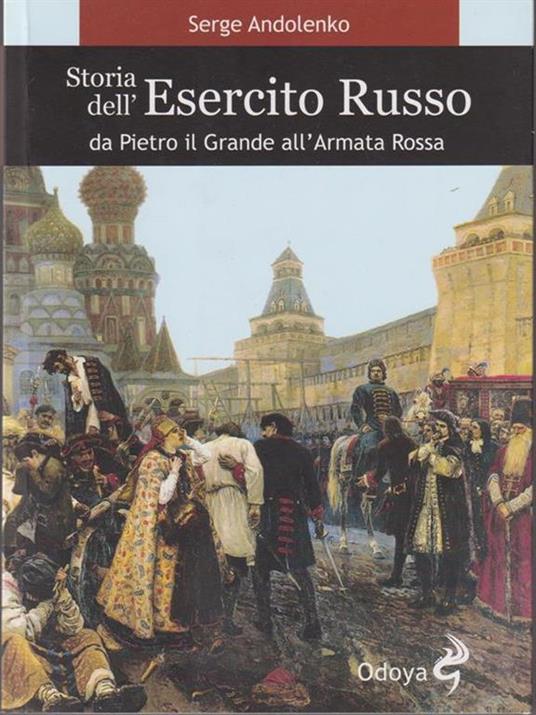 Storia dell'esercito russo. Da Pietro il Grande all'Armata Rossa - Serge Andolenko - 3