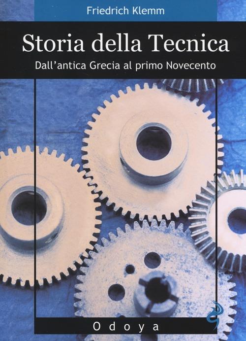 Storia della tecnica. Dall'antica Grecia al primo Novecento - Friedric Klemm - copertina