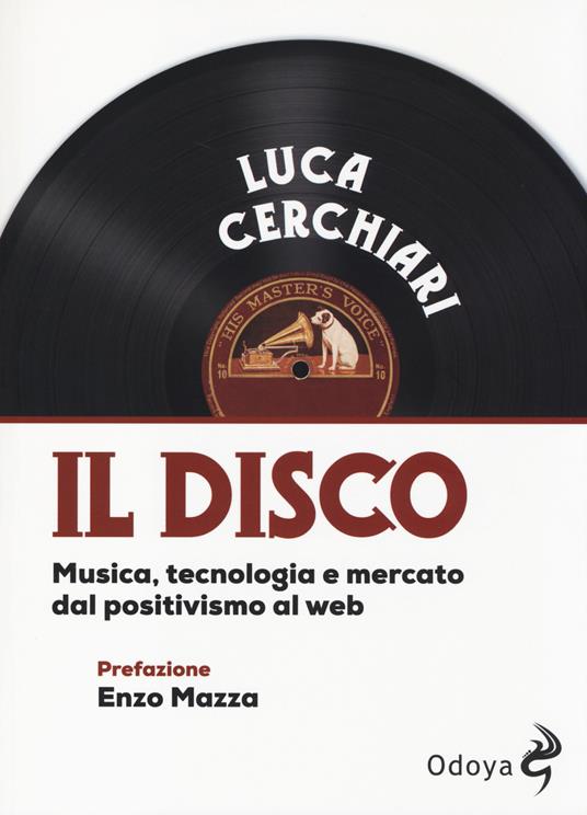 Il disco. Musica, tecnologia e mercato dal positivismo al web - Luca Cerchiari - copertina