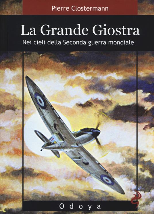 La grande giostra. Nei cieli della seconda guerra mondiale - Pierre Clostermann - copertina