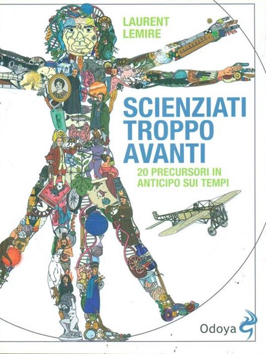 Scienziati troppo avanti. 20 precursori in anticipo sui tempi - Laurent Lemire - copertina