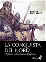 La conquista del Nord. I Vichinghi nell'arcipelago britannico