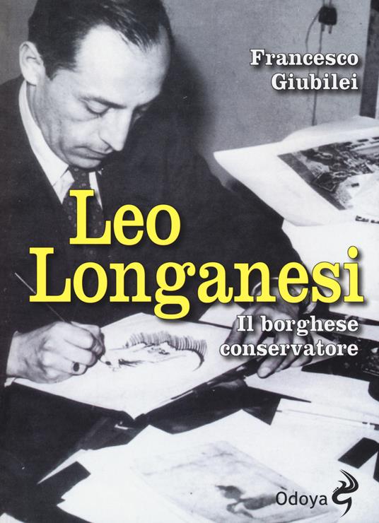 Leo Longanesi. Il borghese conservatore - Francesco Giubilei - copertina