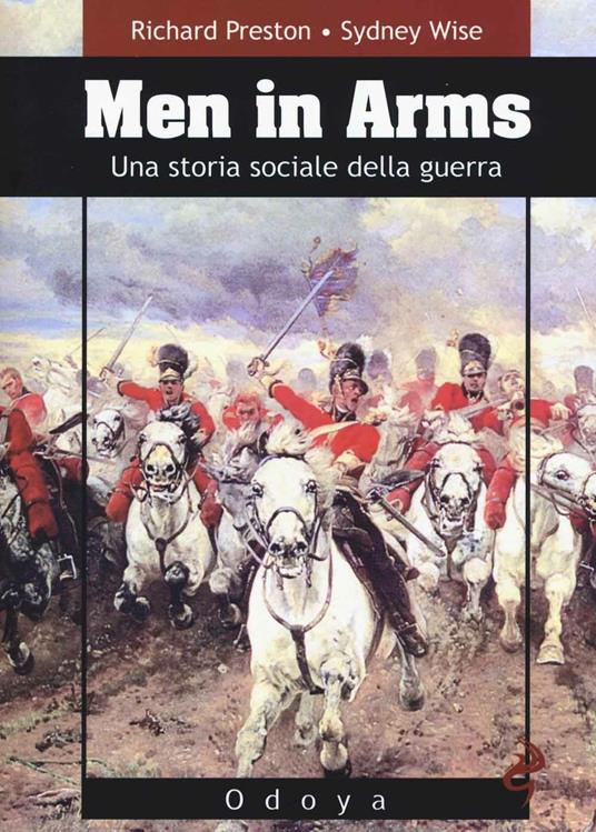 Men in arms. Una storia sociale della guerra - Richard Preston,Sydney Wise - 5