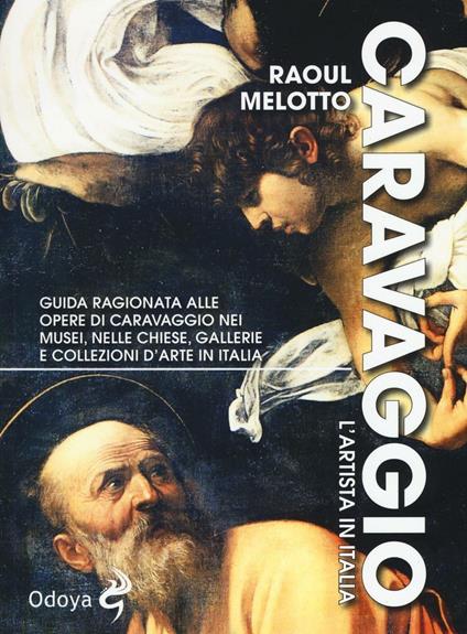 Caravaggio. L'artista in Italia - Raoul Melotto - copertina