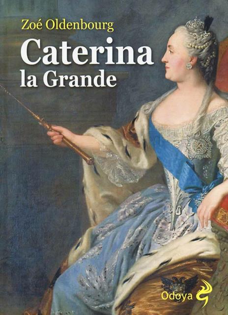 Caterina la Grande - Zoé Oldenbourg - 2