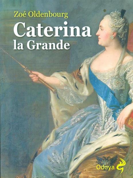 Caterina la Grande - Zoé Oldenbourg - 3