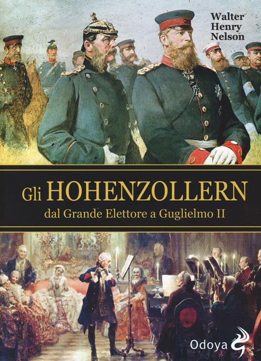 Gli Hohenzollern dal grande elettore a Guglielmo II - Walter H. Nelson - copertina