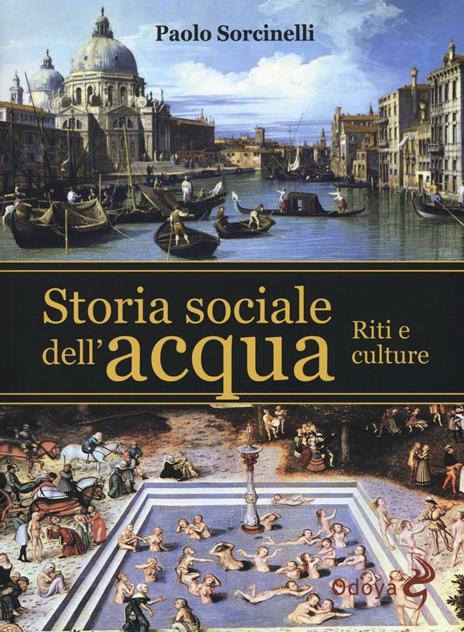 Storia sociale dell'acqua. Riti e culture - Paolo Sorcinelli - 3