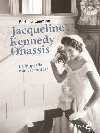 Jacqueline Kennedy Onassis La biografia mai raccontata - Barbara Leaming,Massimiliano Bonatto - ebook