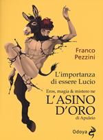 L' importanza di essere Lucio. Eros, magia e mistero ne «L'Asino d'oro» di Apuleio