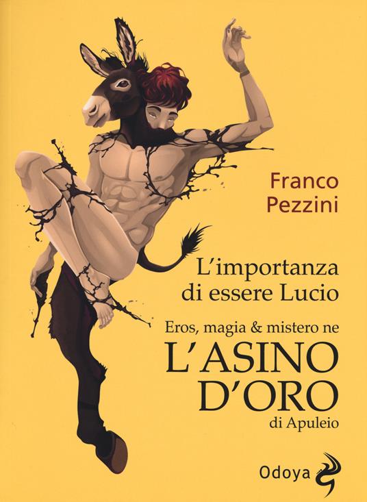 L' importanza di essere Lucio. Eros, magia e mistero ne «L'Asino d'oro» di Apuleio - Franco Pezzini - copertina