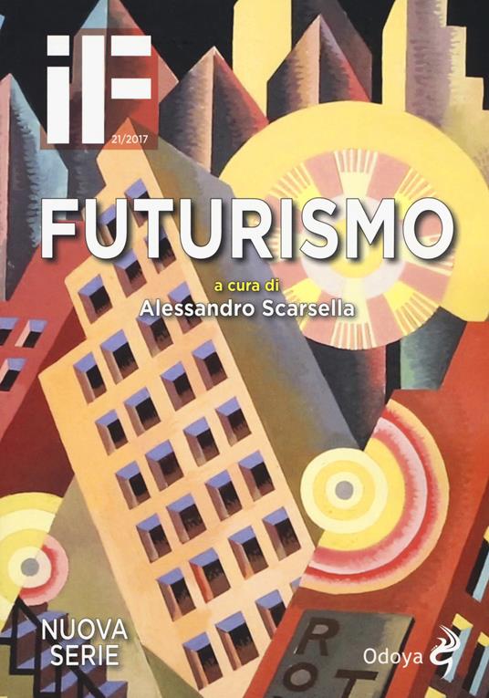 IF. Insolito & fantastico (2017). Vol. 21: Futurismo. - copertina