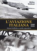 L' aviazione italiana 1940-1945. Azioni belliche e scelte operative
